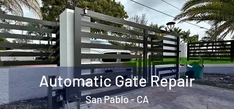 Automatic Gate Repair San Pablo - CA