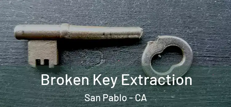 Broken Key Extraction San Pablo - CA