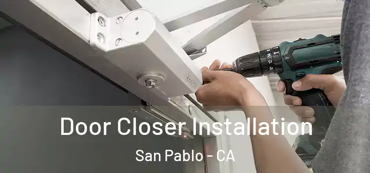 Door Closer Installation San Pablo - CA