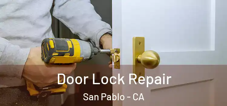 Door Lock Repair San Pablo - CA