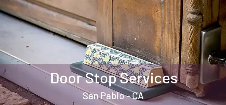 Door Stop Services San Pablo - CA