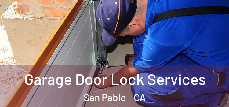  Garage Door Lock Services San Pablo - CA