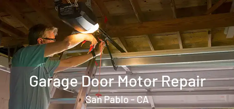  Garage Door Motor Repair San Pablo - CA