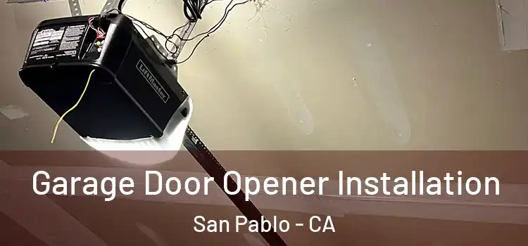  Garage Door Opener Installation San Pablo - CA