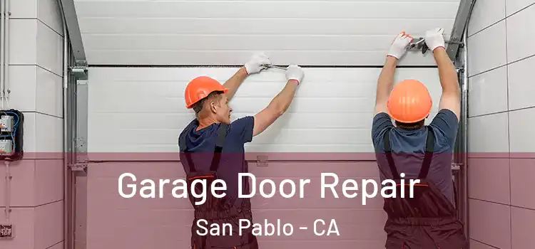  Garage Door Repair San Pablo - CA