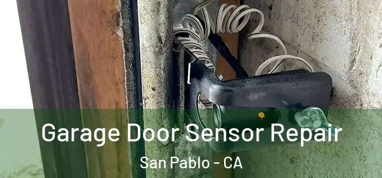 Garage Door Sensor Repair San Pablo - CA