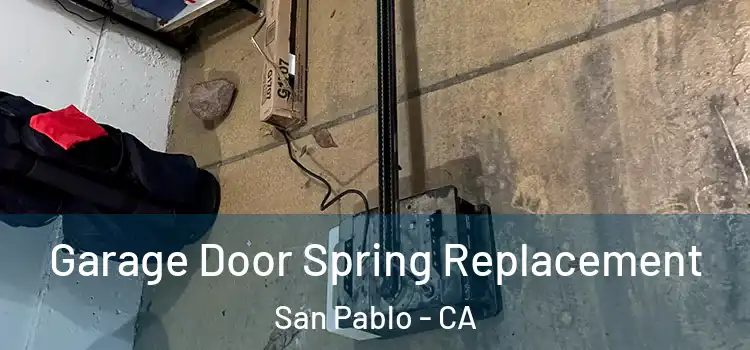  Garage Door Spring Replacement San Pablo - CA