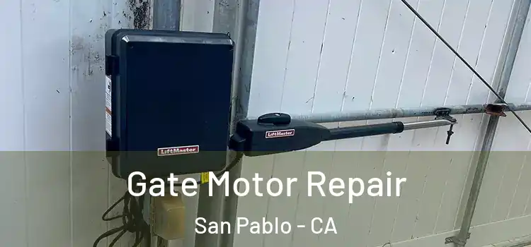 Gate Motor Repair San Pablo - CA