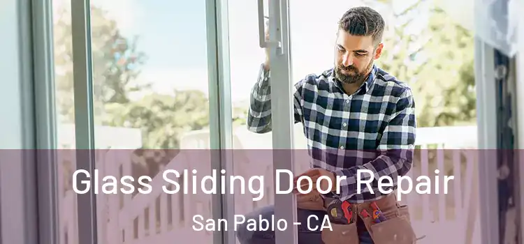 Glass Sliding Door Repair San Pablo - CA