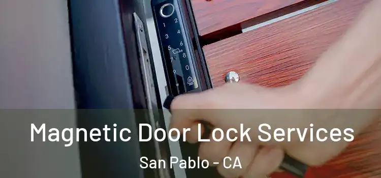  Magnetic Door Lock Services San Pablo - CA