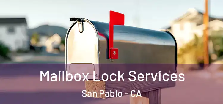Mailbox Lock Services San Pablo - CA