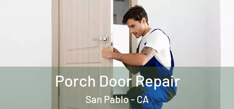  Porch Door Repair San Pablo - CA