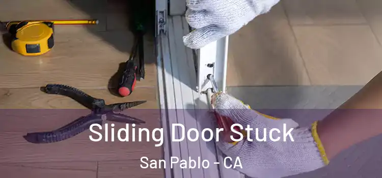 Sliding Door Stuck San Pablo - CA