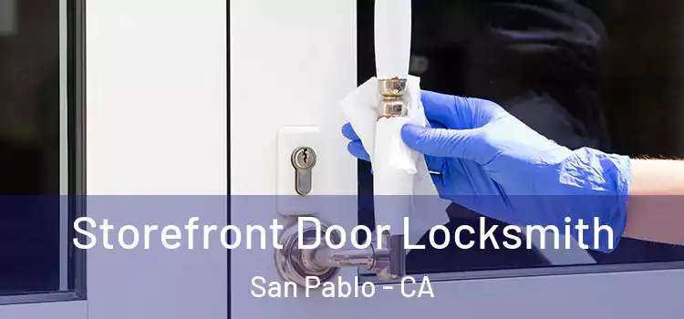 Storefront Door Locksmith San Pablo - CA